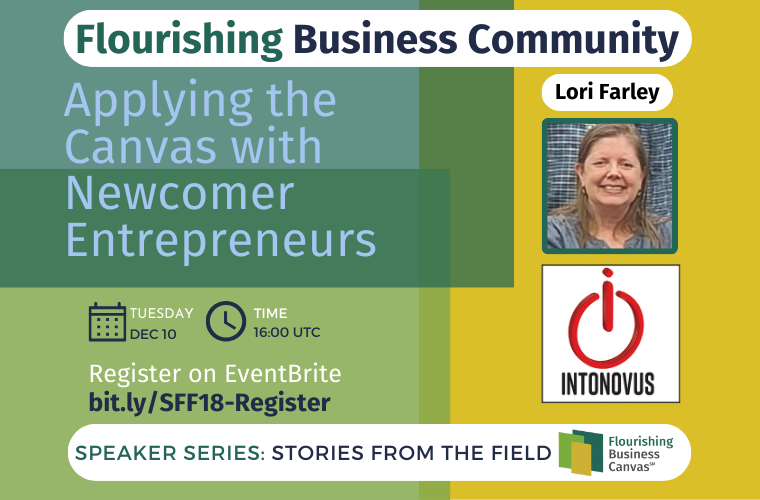 Advert for Stories from the Field Speaker Series #18 - Applying the Canvas with New Comer Entrepreneurs with Lori Farley