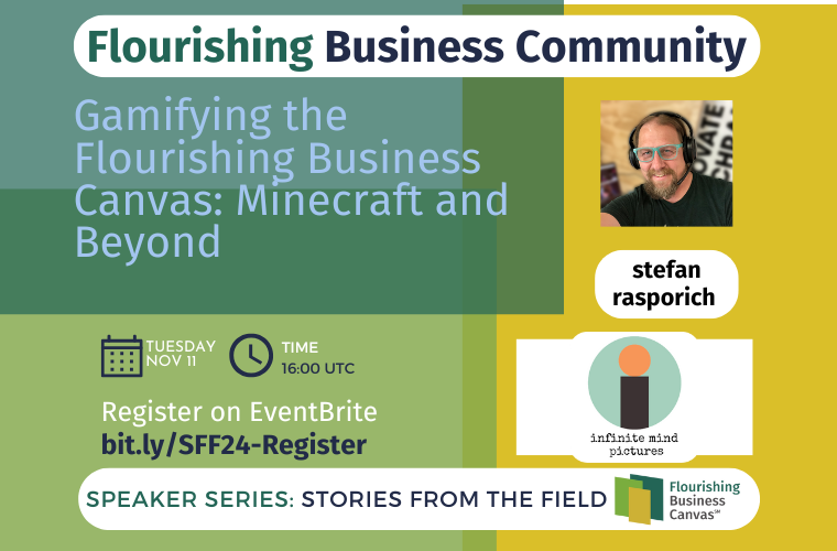 Advert for Stories from the Field Speaker Series #24 - Gamifying the Flourishing Business Canvas: Minecraft and Beyond with stefan rasporich