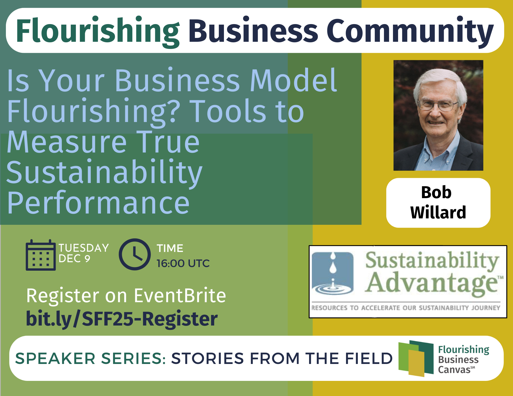 Advert for Stories from the Field Speaker Series #25 - Is Your Business Model Flourishing?  Tools to Measure True Sustainability Performance with Bob Willard