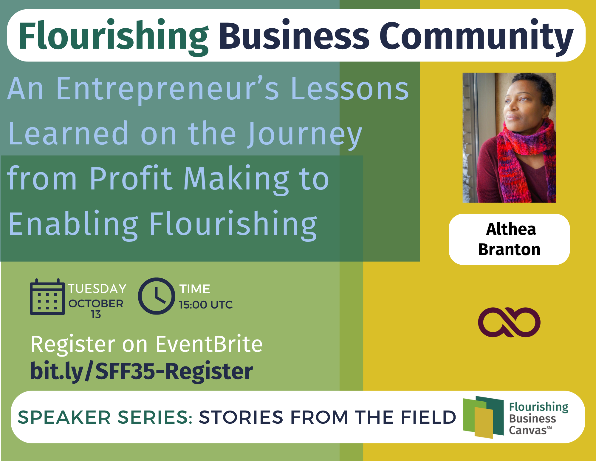 Advert for Stories from the Field Speaker Series #35 - An Entrepreneur’s Lessons Learned on the Journey from Profit Making to Enabling Flourishing with Althea Branton